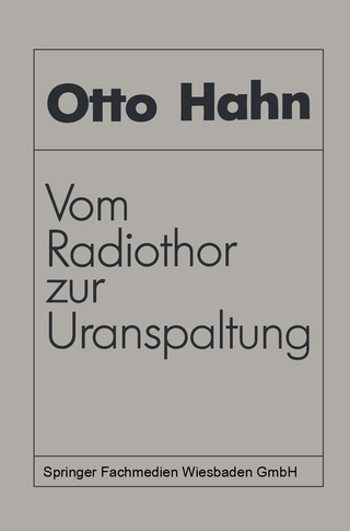 Vom Radiothor zur Uranspaltung
