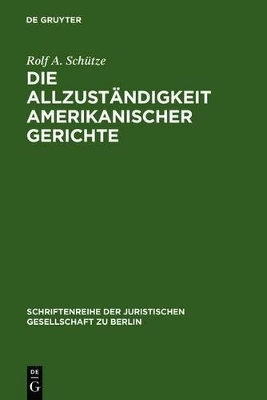 Die Allzuständigkeit amerikanischer Gerichte - Rolf A. Schütze