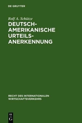 Deutsch-amerikanische Urteilsanerkennung - Rolf A. Sch&uuml;tze