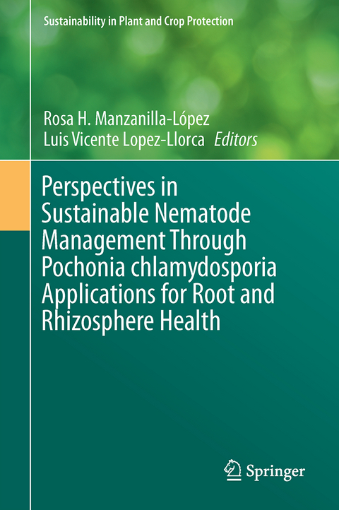 Perspectives in Sustainable Nematode Management Through Pochonia chlamydosporia Applications for Root and Rhizosphere Health - 