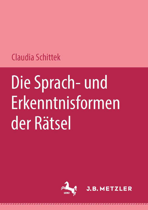 Die Sprach- und Erkenntnisformen der R&auml;tsel - Claudia Schittek