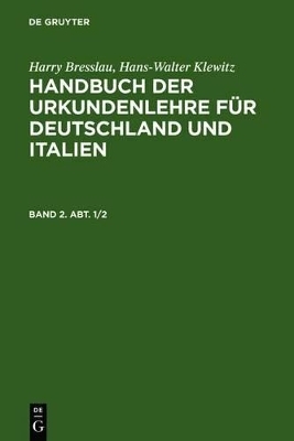 Harry Bresslau; Hans-Walter Klewitz: Handbuch der Urkundenlehre f&uuml;r... / Harry Bresslau; Hans-Walter Klewitz: Handbuch der Urkundenlehre f&uuml;r.... Band 2. Abt. 1/2 - Harry Bresslau, Hans-Walter Klewitz