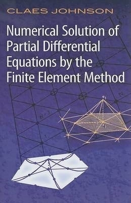 Numerical Solution of Partial Differential Equations by the Finite Element Method - Claes Johnson