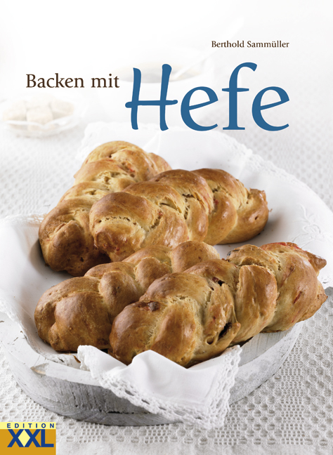 Backen mit Hefe - Berthold Samm&uuml;ller