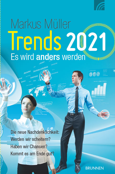 Trends 2021 - Es wird anders werden - Markus M&uuml;ller