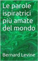 Le parole ispiratrici pi&ugrave; amate del mondo -  Bernard Levine