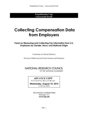 Collecting Compensation Data from Employers - Race Panel on Measuring and Collecting Pay Information from U.S. Employers by Gender  and National Origin,  Committee on National Statistics,  Division on Behavioral and Social Sciences and Education,  National Research Council