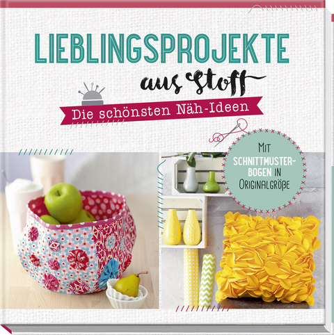 Lieblingsprojekte aus Stoff - Uta Donath, Petra Hoffmann, Claudia Huboi, Ruth Laing, Eva-Maria Heller, Rabea Rauer,  Yvonne