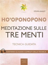 Ho&rsquo;oponopono. Meditazione sulle tre menti - Steven Bailey
