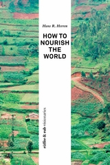 How to Nourish the World - Hans R. Herren, Sue Coles