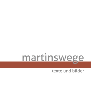 Martinswege - Texte und Bilder