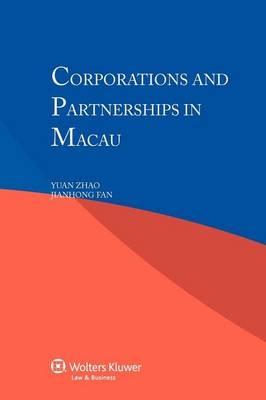 Corporations and Partnerships in Macau - Yuan Fan Jianhong Zhao, Jianhong Fan, Lao Lo Keong