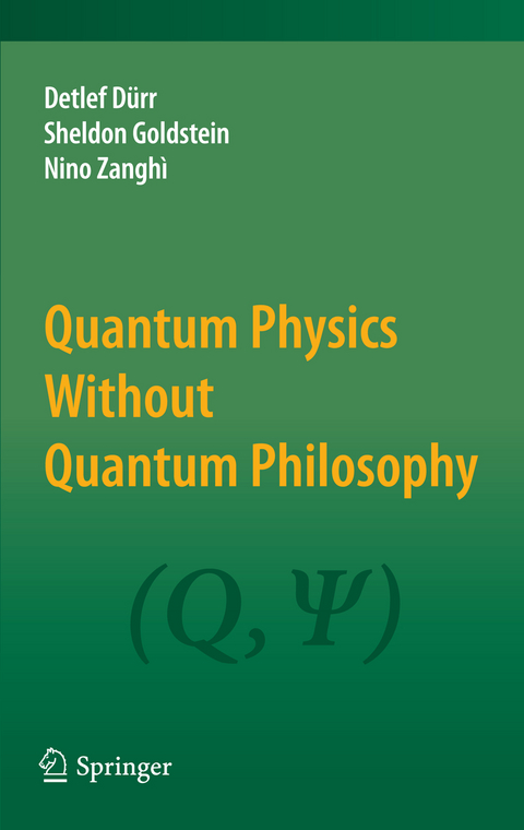 Quantum Physics Without Quantum Philosophy - Detlef D&uuml;rr, Sheldon Goldstein, Nino Zangh&igrave;