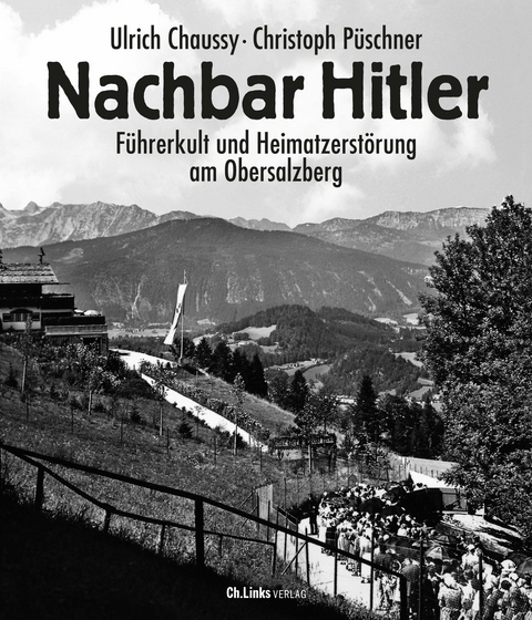 Nachbar Hitler - Ulrich Chaussy, Christoph P&uuml;schner