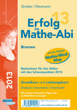 Erfolg im Mathe-Abi 2013 Bremen  Basiswissen für das Abitur mit den Schwerpunkten 2013