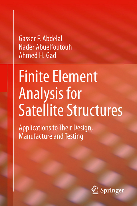 Finite Element Analysis for Satellite Structures - Gasser F. Abdelal, Nader Abuelfoutouh, Ahmed H. Gad