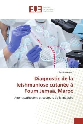 Diagnostic de la leishmaniose cutan&eacute;e &agrave; Foum Jema&acirc;, Maroc - Hassan Arroub