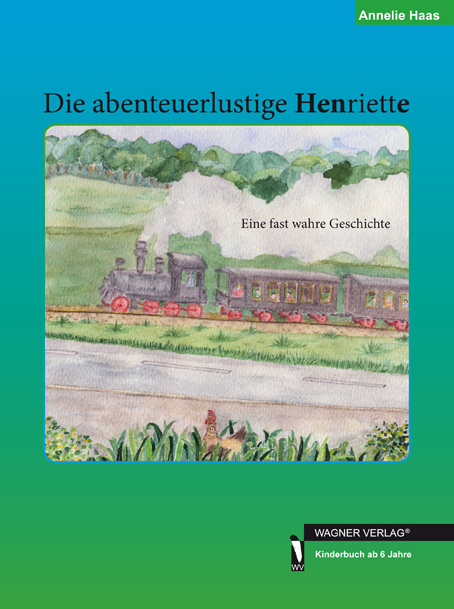 Die abenteuerlustige Henriette - Annelie Haas