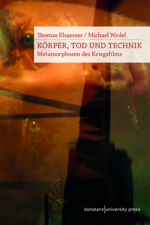 K&ouml;rper, Tod und Technik - Thomas Elsaesser, Michael Wedel