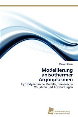 Modellierung anisothermer Argonplasmen - Markus Becker
