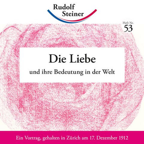 Die Liebe und ihre Bedeutung in der Welt - Rudolf Steiner