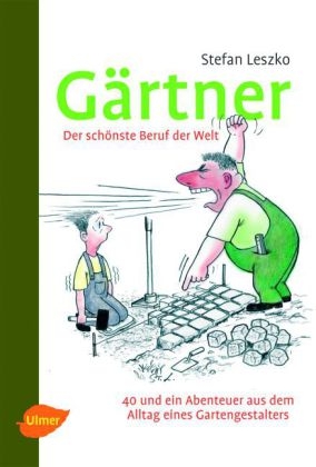 G&auml;rtner - Der sch&ouml;nste Beruf der Welt