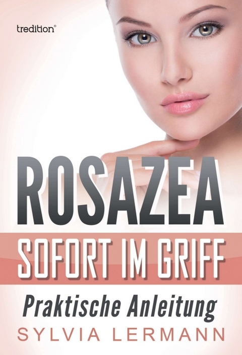 Rosazea sofort im Griff - Sylvia Lermann