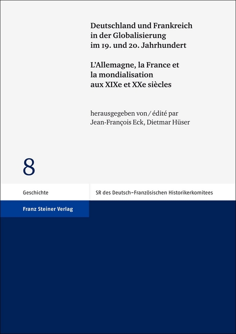 Deutschland und Frankreich in der Globalisierung im 19. und 20. Jahrhundert / L'Allemagne, la France et la mondialisation aux XIXe et XXe si&egrave;cles - 