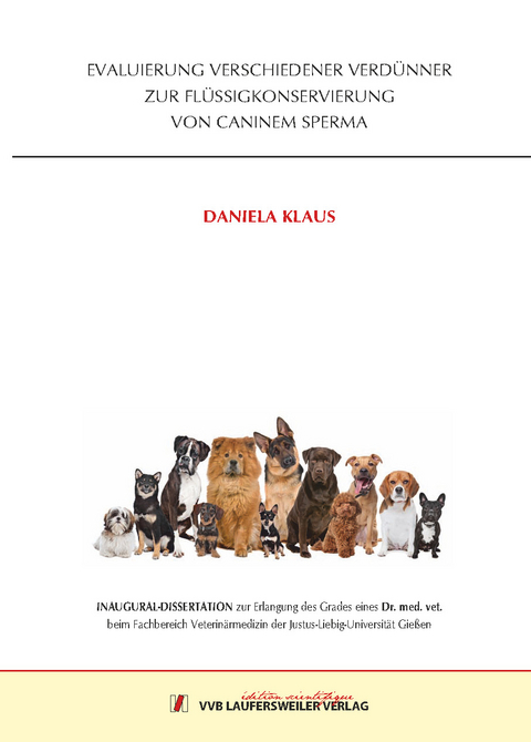 EVALUIERUNG VERSCHIEDENER VERD&Uuml;NNER ZUR FL&Uuml;SSIGKONSERVIERUNG VON CANINEM SPERMA - Daniela Klaus