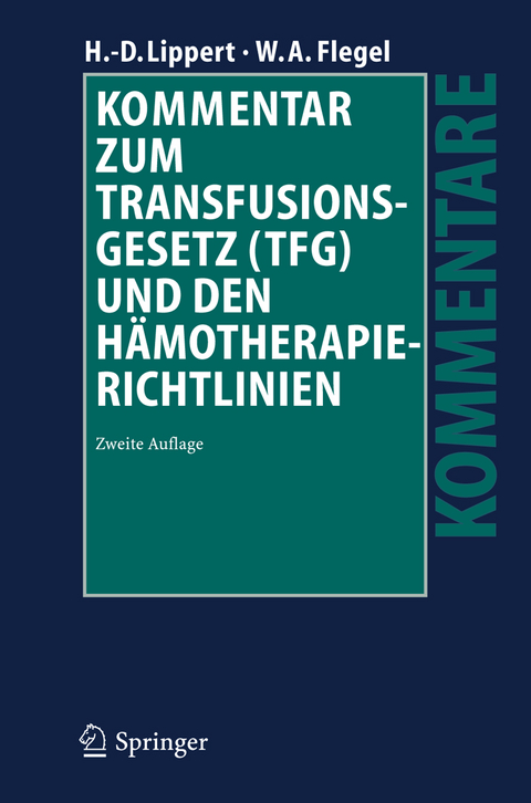 Kommentar zum Transfusionsgesetz (TFG) und den H&auml;motherapie-Richtlinien - Hans-Dieter Lippert, Willy A. Flegel