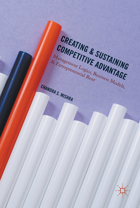 Creating and Sustaining Competitive Advantage - Chandra S. Mishra