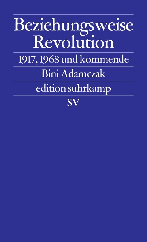 Beziehungsweise Revolution - Bini Adamczak