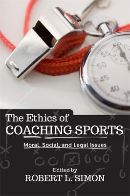 The Ethics of Coaching Sports - Robert Simon