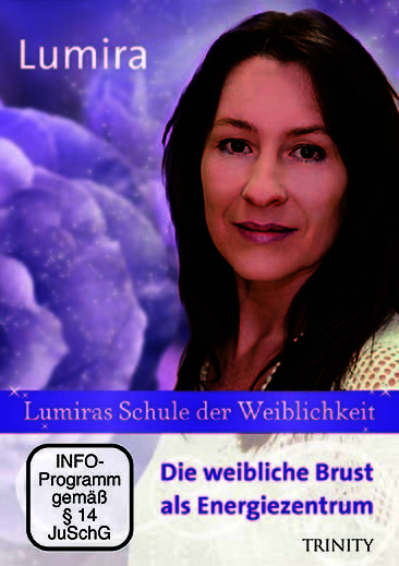 Lumiras Schule der Weiblichkeit: Die weibliche Brust als Energiezentrum -  Lumira