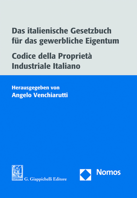 Das italienische Gesetzbuch für das gewerbliche Eigentum. Codice della Proprietà Industriale Italiano