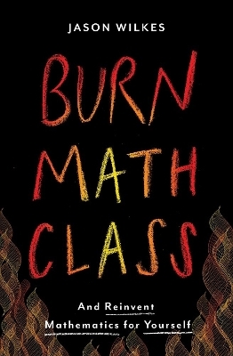Burn Math Class - Jason Wilkes