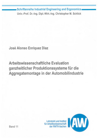 Arbeitswissenschaftliche Evaluation ganzheitlicher Produktionssysteme für die Aggregatemontage in der Automobilindustrie