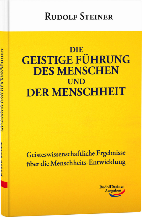 Die geistige F&uuml;hrung des Menschen und der Menschheit - Rudolf Steiner