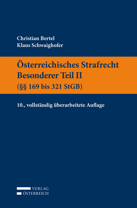 &Ouml;sterreichisches Strafrecht. Besonderer Teil II (&sect;&sect; 169 bis 321 StGB) - Christian Bertel, Klaus Schwaighofer