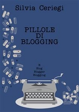 Pillole di Blogging - Silvia Ceriegi
