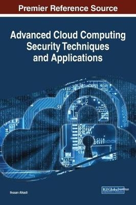 Advanced Cloud Computing Security Techniques and Applications - Ihssan Alkadi