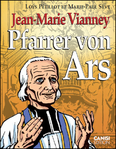 Jean-Marie Vianney Pfarrer von Ars - Lo&yuml;s P&eacute;tillot, Marie-Paul S&egrave;ve