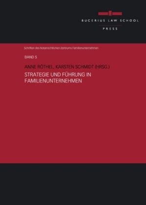 Strategie und F&uuml;hrung in Familienunternehmen - Karsten Schmidt, Michael Hoffmann-Becking, Frank Hannes, Eckhard W&auml;lzholz, Anne R&ouml;thel