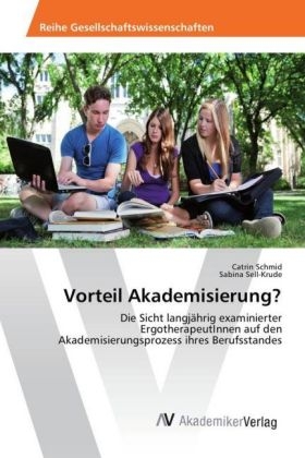 Vorteil Akademisierung? - Catrin Schmid, Sabina Sell-Krude