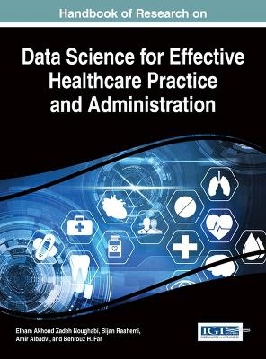 Handbook of Research on Data Science for Effective Healthcare Practice and Administration - 