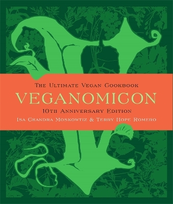 Veganomicon, 10th Anniversary Edition - Isa Moskowitz, Terry Romero
