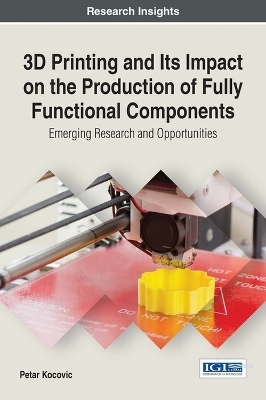 3D Printing and its Impact on the Production of Fully Functional Components