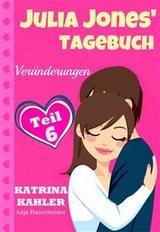 Julia Jones'' Tagebuch - Teil 6 - Ver&auml;nderungen -  Katrina Kahler