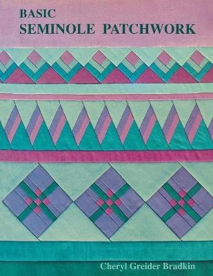Basic Seminole Patchwork - Cheryl Greider Bradkin