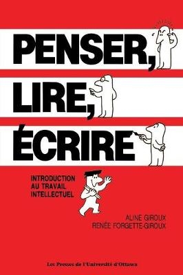 Penser, lire, ecrire - Aline Giroux, Renee Forgette-Giroux